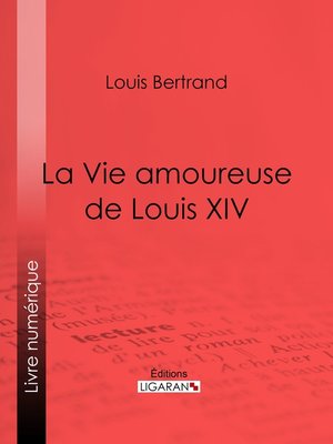 cover image of La Vie amoureuse de Louis XIV